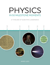 Physics in 50 Milestone Moments - James Lees