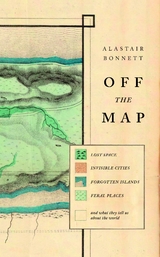 Off the Map - Alastair Bonnett