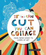 If You Can Cut, You Can Collage - Hollie Chastain