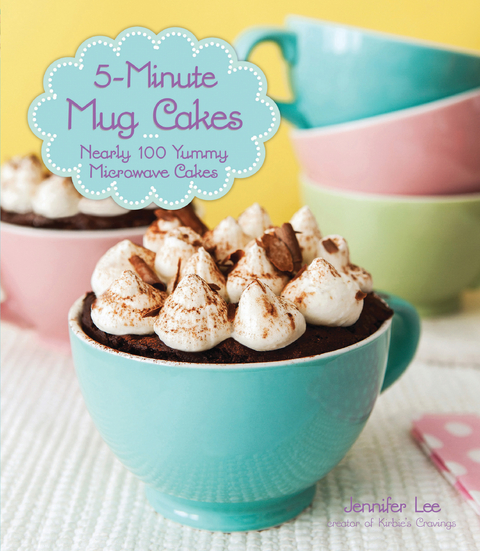 5-Minute Mug Cakes -  Jennifer Lee