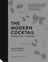 The Modern Cocktail : Innovation + Flavour -  Mr. Matt Whiley