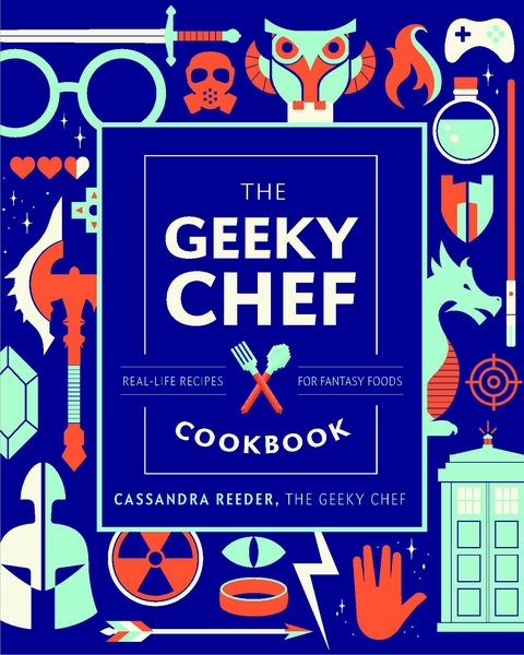 The Geeky Chef Cookbook - Cassandra Reeder