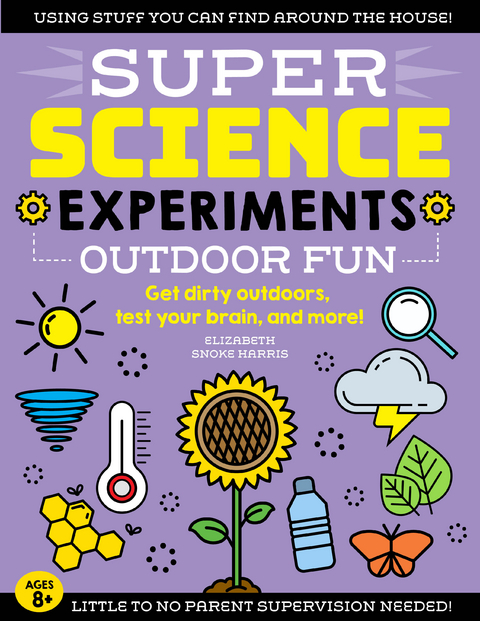 SUPER Science Experiments: Outdoor Fun - Elizabeth Snoke Harris