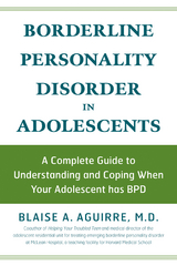 Borderline Personality Disorder in Adolescents : A Complete Guide to Understanding and Coping When Your Adolescent has BPD -  Blaise Aguirre