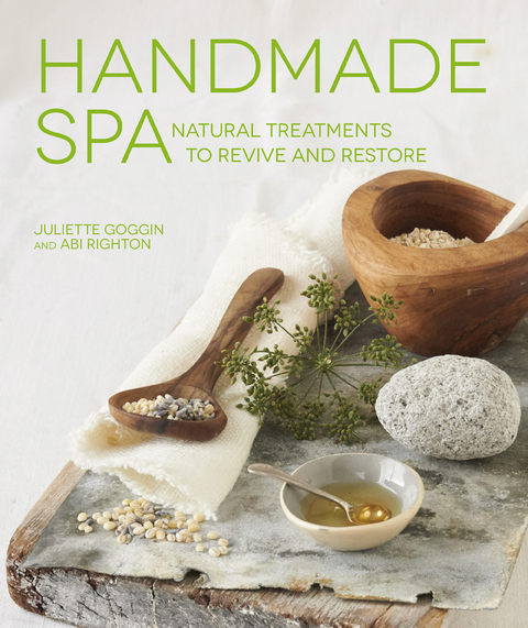 Handmade Spa : Natural Treatments to Revive and Restore -  Juliette Goggin,  Abi Righton