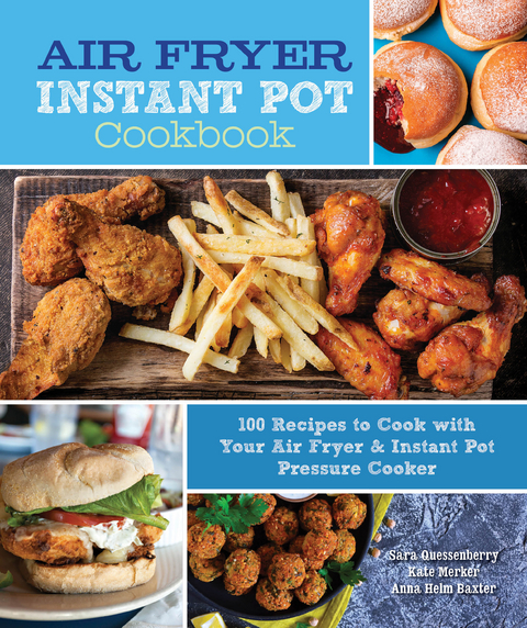 Air Fryer Instant Pot Cookbook : 100 Recipes to Cook with Your Air Fryer & Instant Pot Pressure Cooker -  Sara Quessenberry