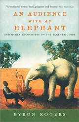 An Audience with an Elephant - Byron Rogers