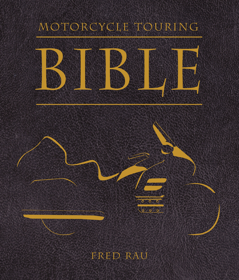 Motorcycle Touring Bible -  Fred Rau