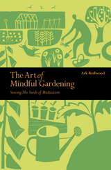 Art of Mindful Gardening -  Ark Redwood