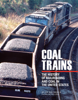 Coal Trains : The History of Railroading and Coal in the United States -  Brian Solomon,  Patrick Yough