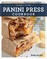 The Best of the Best Panini Press Cookbook -  Kathy Strahs