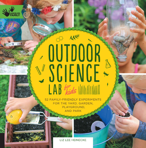 Outdoor Science Lab for Kids : 52 Family-Friendly Experiments for the Yard, Garden, Playground, and Park -  Liz Lee Heinecke