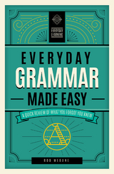 Everyday Grammar Made Easy : A Quick Review of What You Forgot You Knew -  Rod Mebane