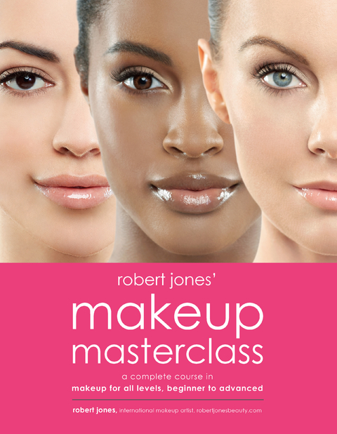 Robert Jones' Makeup Masterclass : A Complete Course in Makeup for All Levels, Beginner to Advanced -  Robert Jones