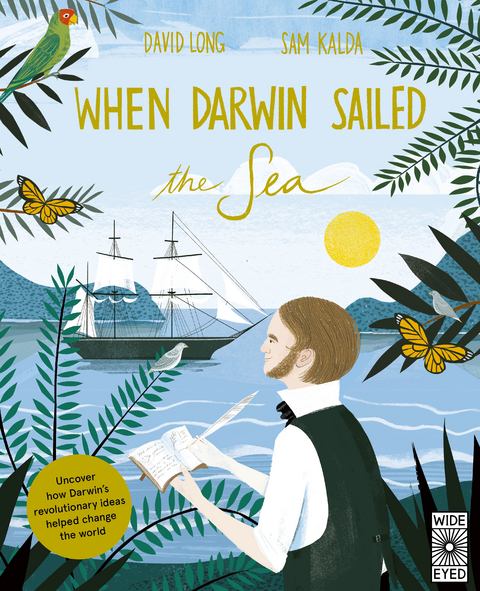 When Darwin Sailed the Sea : Uncover how Darwin's revolutionary ideas helped change the world -  David Long