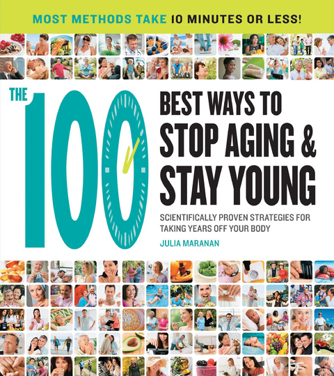 The 100 Best Ways to Stop Aging and Stay Young : Scientifically Proven Strategies for Taking Years Off Your Body -  Julia Maranan