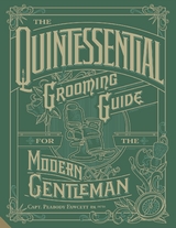 The Quintessential Grooming Guide for the Modern Gentleman -  Capt. Peabody Fawcett Rn (Ret'd.)