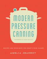 Modern Pressure Canning -  Amelia Jeanroy