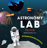 Astronomy Lab for Kids : 52 Family-Friendly Activities -  Michelle Nichols