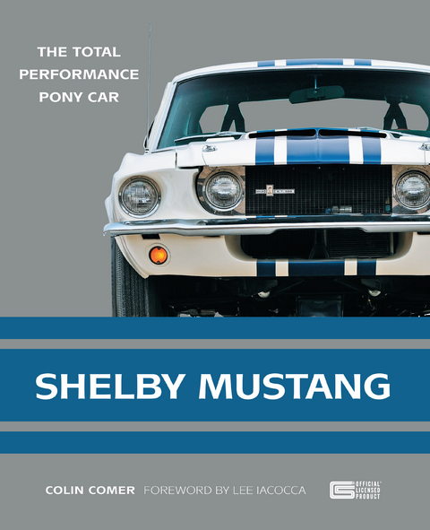 Shelby Mustang : The Total Performance Pony Car -  Colin Comer