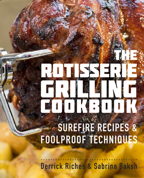 Rotisserie Grilling Cookbook -  Sabrina Baksh,  Derrick Riches