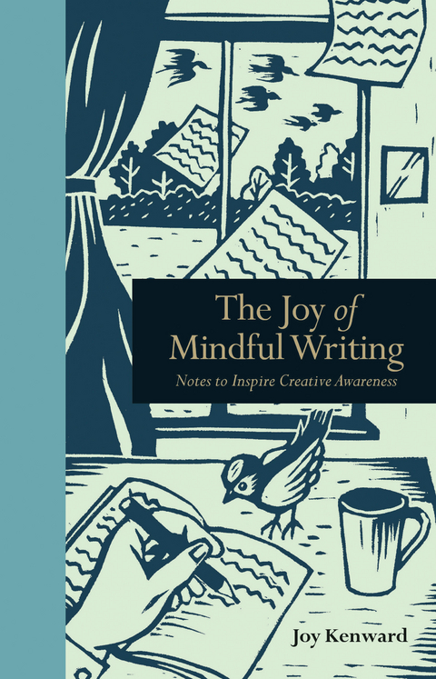 The Joy of Mindful Writing : Notes to inspire creative awareness -  Joy Kenward