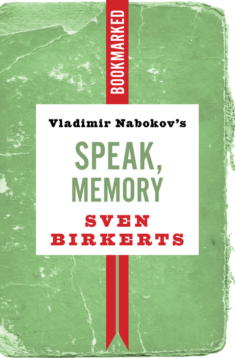 Vladimir Nabokov's Speak, Memory: Bookmarked -  Sven Birkerts