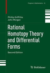 Rational Homotopy Theory and Differential Forms -  Phillip Griffiths,  John Morgan