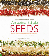 Amazing Edible Seeds : Health-boosting and delicious recipes using nature's nutritional powerhouse -  Vicki Edgson,  Heather Thomas