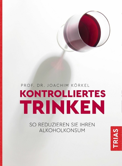 Kontrolliertes Trinken -  Joachim Körkel