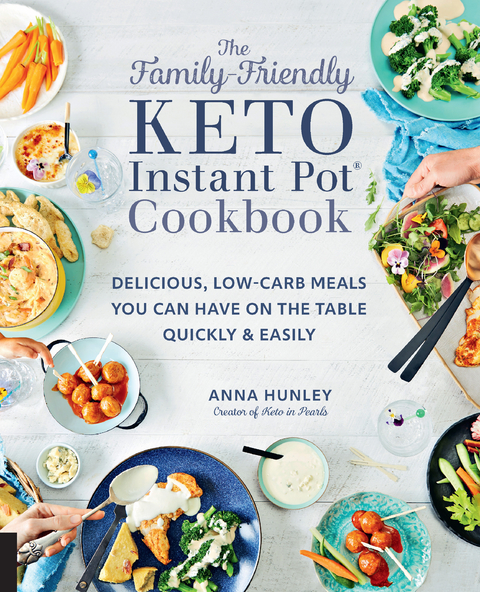 The Family-Friendly Keto Instant Pot Cookbook - Anna Hunley