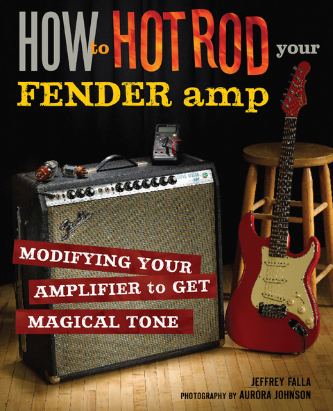 How to Hot Rod Your Fender Amp : Modifying your Amplifier for Magical Tone -  Jeffrey Falla