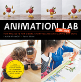 Animation Lab for Kids : Fun Projects for Visual Storytelling and Making Art Move - From cartooning and flip books to claymation and stop-motion movie making -  Laura Bellmont,  Emily Brink