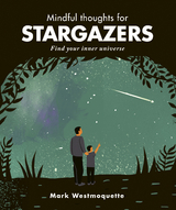 Mindful Thoughts for Stargazers : Find your inner universe -  Mark Westmoquette