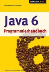 Das Java 6 Programmierhandbuch - Dirk Frischalowski, Ulrike Böttcher