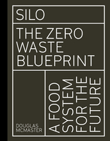 Silo : The Zero Waste Blueprint -  Douglas McMaster
