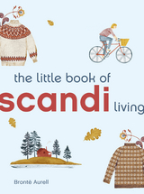 The Little Book of Scandi Living - Brontë Aurell