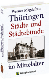 Thüringer Städte und Städtebünde im Mittelalter - Werner Mägdefrau