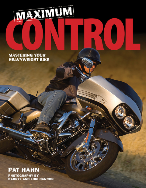 Maximum Control : Mastering Your Heavyweight Bike -  Pat Hahn