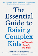 The Essential Guide to Raising Complex Kids with ADHD, Anxiety, and More - Elaine Taylor-Klaus