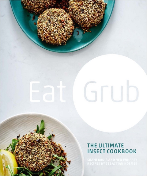 Eat Grub -  Sebastian Holmes,  Shami Radia,  Neil Whippey