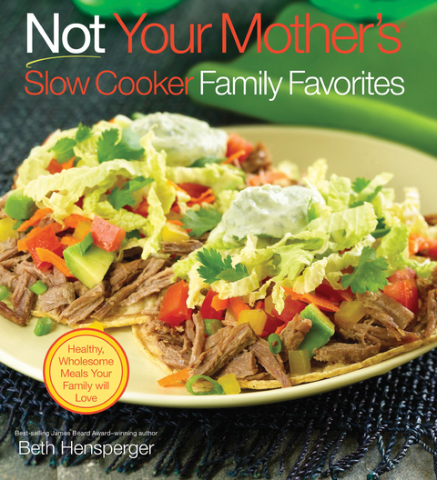 Not Your Mother's Slow Cooker Family Favorites - Beth Hensperger