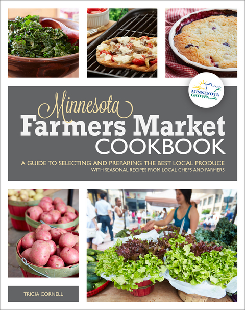 The Minnesota Farmers Market Cookbook - Tricia Cornell