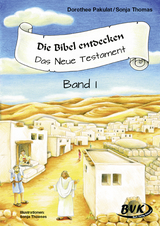 Die Bibel entdecken: Das Neue Testament Band 1 - Dorothee Pakulat, Sonja Thomas