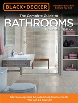 Black & Decker Complete Guide to Bathrooms 5th Edition : Dazzling Upgrades & Hardworking Improvements You Can Do Yourself -  Editors of Cool Springs Press
