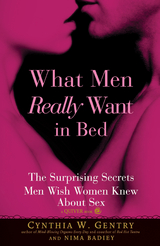 What Men Really Want In Bed : The Surprising Facts Men Wish Women Knew About Sex -  Cynthia W. Gentry