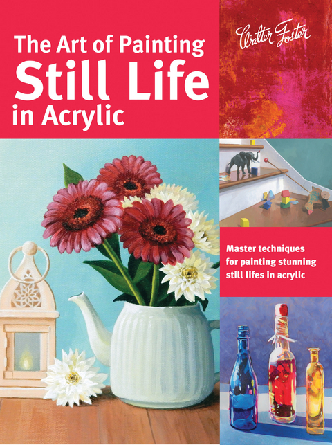 The Art of Painting Still Life in Acrylic -  Varvara Harmon,  Elizabeth Mayville,  Tracy Meola,  Janice Robertson