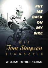 Put me back on my bike - Die Tom-Simpson-Biografie - William Fotheringham