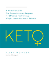 Keto: A Woman's Guide : The Groundbreaking Program for Effective Fat-Burning, Weight Loss & Hormonal Balance -  Tasha Metcalf