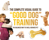 The Complete Visual Guide to "Good Dog" Training -  Babette Haggerty